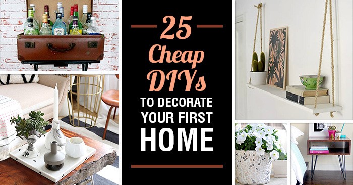 25 DIY  Projects  To Decorate Your First Home  On The Cheap