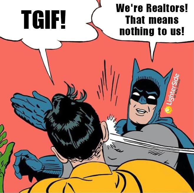 Happy Weekend Realestate Humor Funny Homebuyers Homesellers