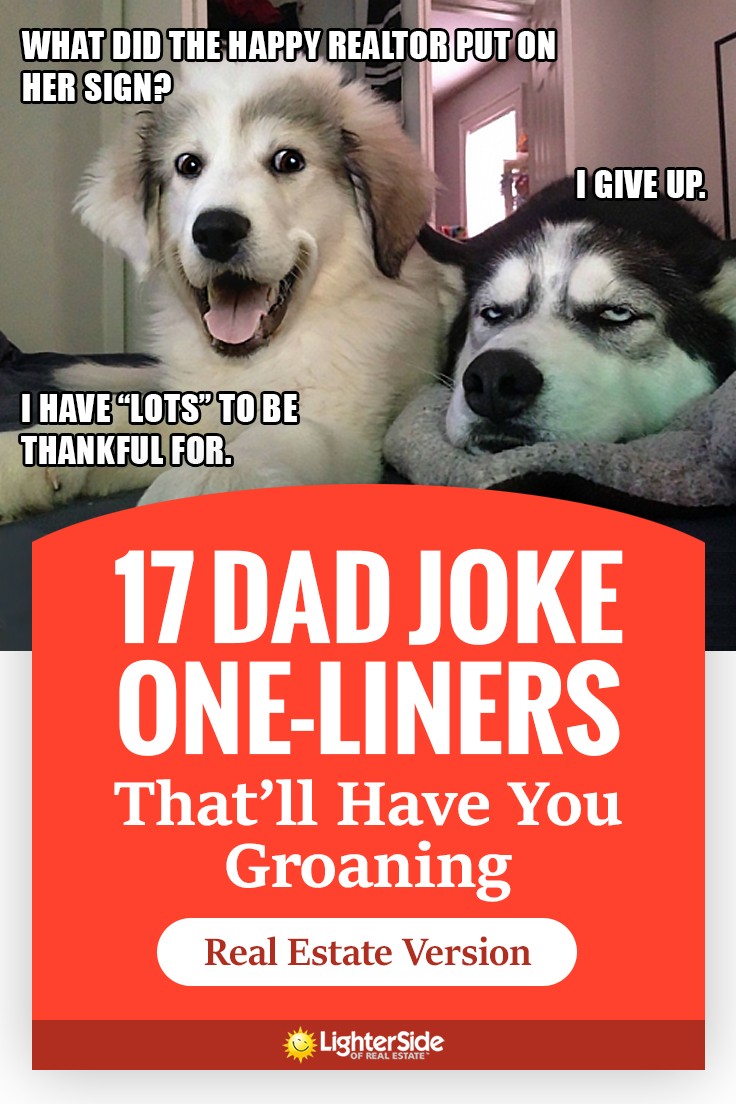 17 Dad Joke One Liners Thatll Have You Groaning Real Estate Version